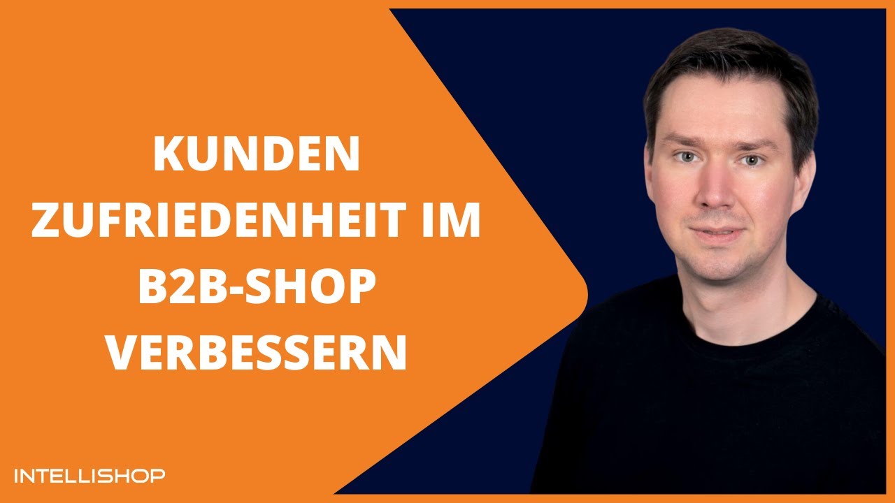 Kundenzufriedenheit im B2B Shop verbessern CX & CRM